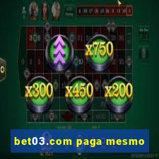 bet03.com paga mesmo